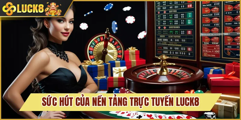 sức hút của luck8